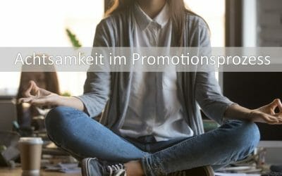 Achtsamkeit im Promotionsprozess