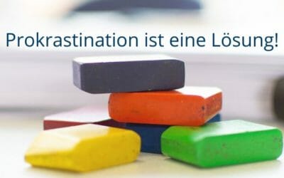 Prokrastination ist eine Lösung!
