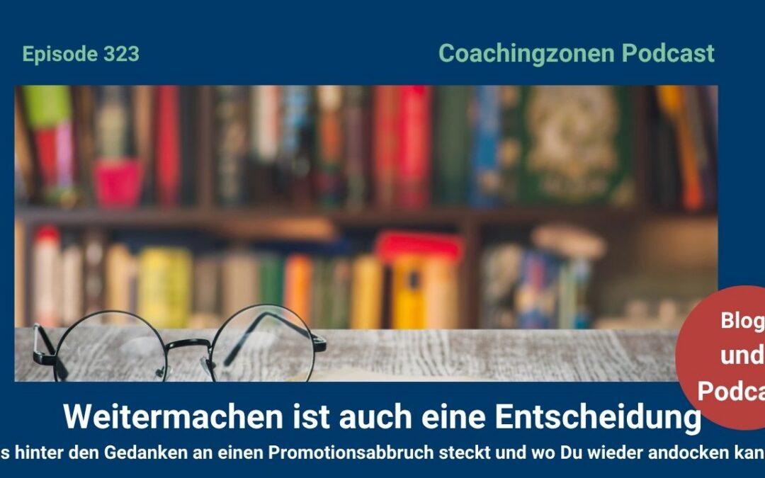 Promotionsabbruch: Weitermachen ist auch eine Entscheidung