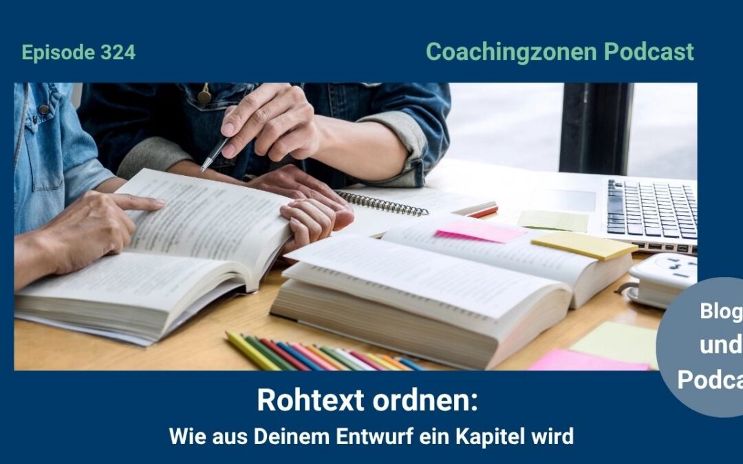 Rohtext ordnen: Wie aus Deinen Seiten ein Kapitel wird