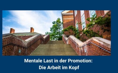 Mentale Last in der Promotion: Die Arbeit im Kopf