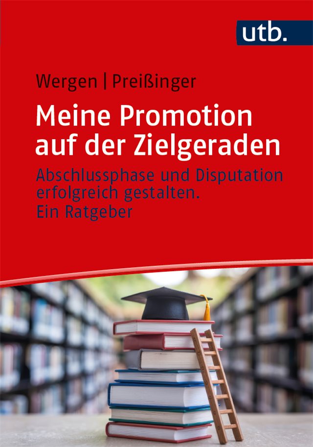 Buchcover „Meine Promotion auf der Zielgeraden“ von Jutta Wergen und Carmen Preißinger, UTB 2025